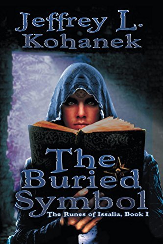 The Buried Symbol (The Runes of Issalia Book 1) by [Kohanek, Jeffrey L.]