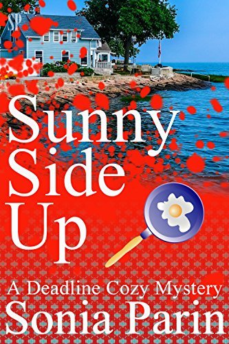 Sunny Side Up (A Deadline Cozy Mystery Book 1) by [Parin, Sonia]