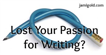 A pencil tied in a knot with text: Lost Your Passion for Writing?