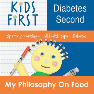 Kids First Diabetes Second Book My Philosophy On Food