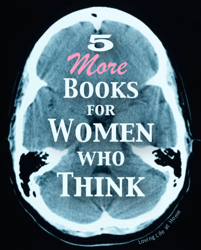 5 MORE books for women who think - not politically correct, but all excellent reads for anyone interested in TRUTH