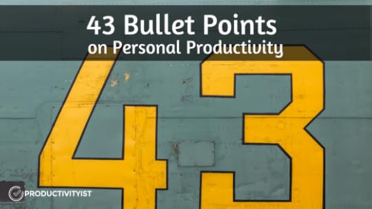 43 Bullet Points on Personal Productivity