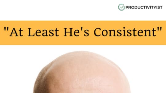 At Least He's Consistent