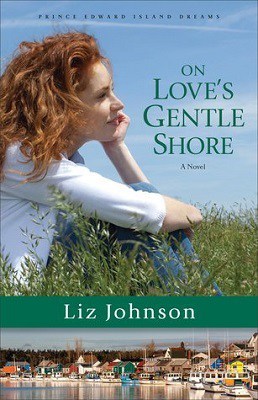 On Love's Gentle Shore, by Liz Johnson Prince Edward Island Dreams Book 3