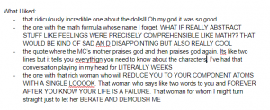 What I liked: that ridiculously incredible one about the dolls!! Oh my god it was so good. the one with the math formula whose name I forget. WHAT IF REALLY ABSTRACT STUFF LIKE FEELINGS WERE PRECISELY COMPREHENSIBLE LIKE MATH?? THAT WOULD BE KIND OF SAD AN D DISAPPOINTING BUT ALSO REALLY COOL the quote where the MC’s mother praises god and then praises god again. Its like two lines but it tells you everythign you need to know about the characters. I’ve had that conversation playing in my head for LITERALLY WEEKS the one with that rich woman who will REDUCE YOU TO YOUR COMPONENT ATOMS WITH A SINGLE LOOOOK. That woman who says like two words to you and FOREVER AFTER YOU KNOW YOUR LIFE IS A FAILURE. That woman for whom I might turn straight just to let her BERATE AND DEMOLISH ME