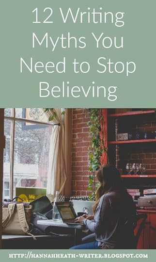 Hannah Heath: 12 Writing Myths You Need to Stop Believing 