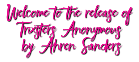 Welcome to the release of Trixsters Anonymous by Ahren Sanders