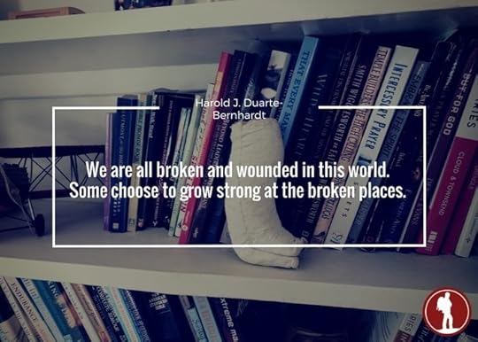 Some choose to grow strong at the broken places