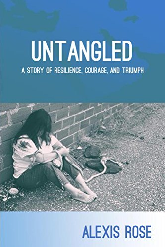 Untangled: A story of resilience, courage, and triumph by [Rose, Alexis]