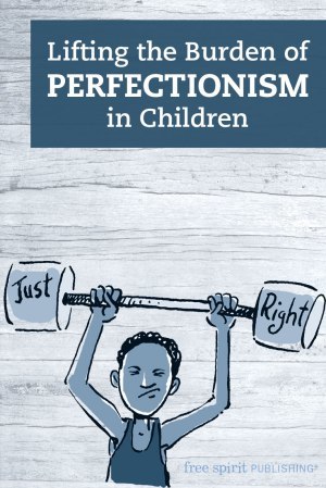 Lifting the Burden of Perfectionism in Children