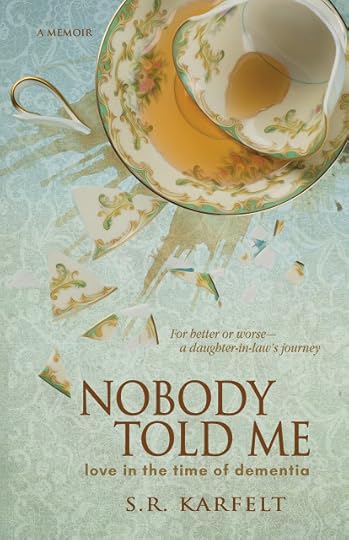 Nobody Told Me by S.R. Karfelt