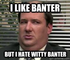 Image result for witty banter meme