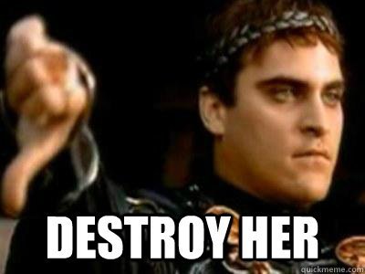 Image result for destroy her meme