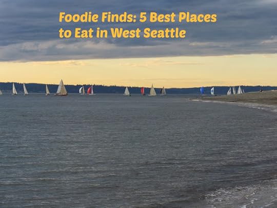 Foodie Finds: 5 Best Places to Eat in West Seattle