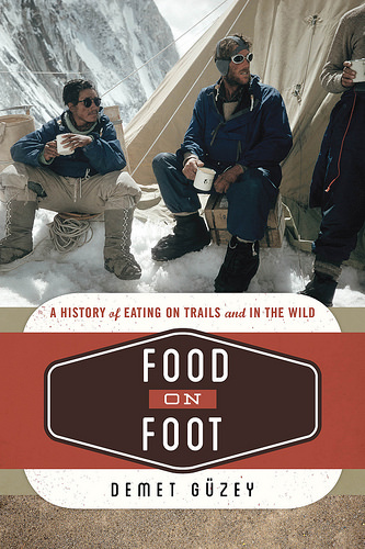 Food on Foot: A History of Eating on Trails and In the Wild. Author interview with Demet Güzey
