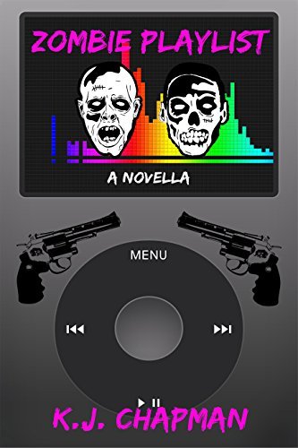 Zombie Playlist: A Novella by [Chapman, K.J. ]