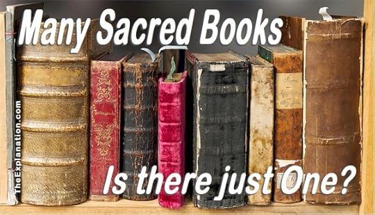 Sacred Books. How are we going to decide which is the ONE--if there is one--to plunge into for answers?