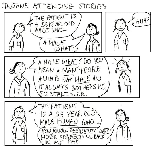 Attending physicians can get persnickety about the way doctors in training deliver the history narrative (Image: doccartoon.blogspot.com)