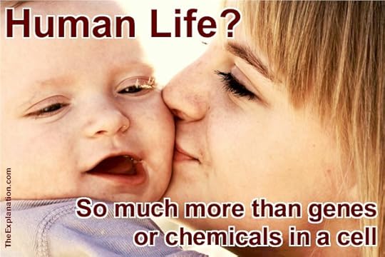 Human Life? So much more than genes or chemicals in a cell. What is it ... really?