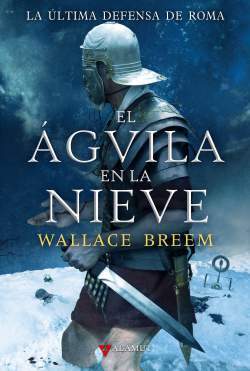 Portada de El &aacute;guila en la nieve, de Wallace breem