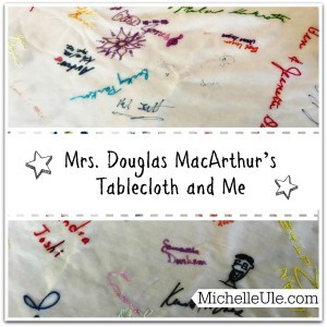 Tablecloth, Mrs. Douglas MacArthur's tablecloth, famous signatures, hospitality, General Douglas MacArthur, embroidery, Sharpie markers, memories