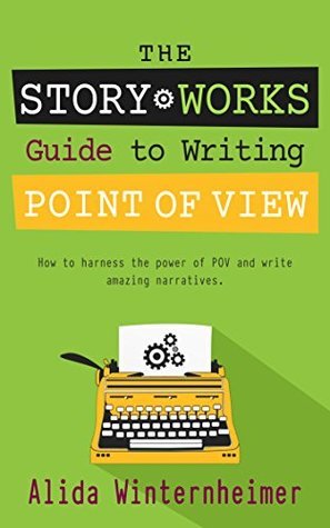 Story Works Guide to Writing Point of View Alida Winnterhiemer