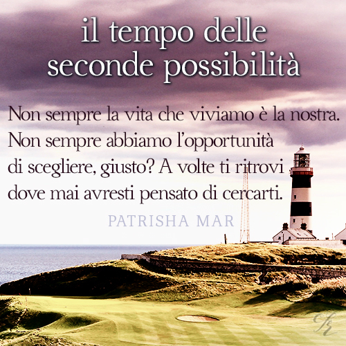 Il tempo delle seconde possibilità Patrisha Mar