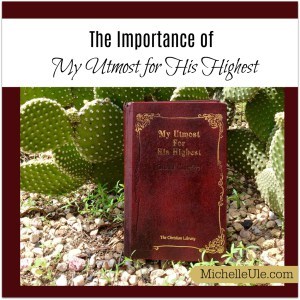 Importance of My Utmost for His Highest, What is My Utmost for His Highest, Oswald Chambers, Biddy Chambers, Mrs. Oswald Chambers, devotionals