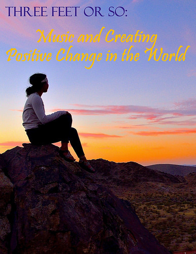 Three Feet or So: Music and Creating Positive Change in the World
