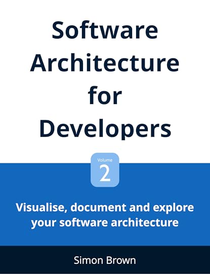 Software Architecture for Developers: Volume 2