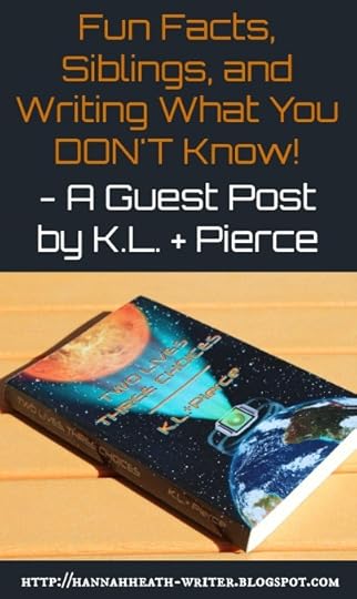 Fun Facts, Siblings, and Writing What You DON'T Know! - A Guest Post by K.L. + Pierce 