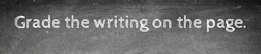 Grade the writing on the page. teaching advice by Jennifer Hallock author of Sugar Sun steamy historical romance series. Serious history. Serious sex. Happily ever after.