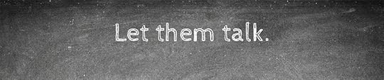 Let them talk. Teaching advice by Jennifer Hallock author of Sugar Sun steamy historical romance series. Serious history. Serious sex. Happily ever after.