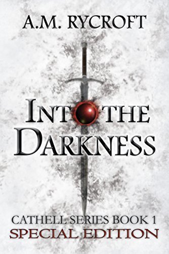 Into the Darkness (Special Edition): An Epic Dark Fantasy Novel (Cathell Series Book 1) by [Rycroft, A.M.]