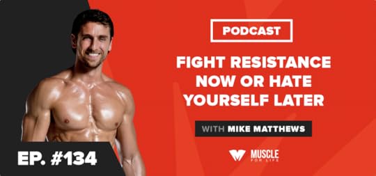 fight resistance now or hate yourself later podcast