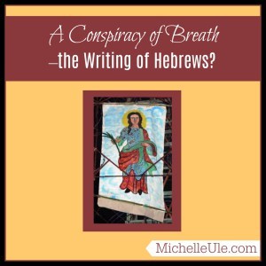 A Conspiracy of Breath, Latayne C. Scott, Priscilla and Aquila, literary fiction, who wrote the New Testament Book of Hebrews? Priscilla's Letters