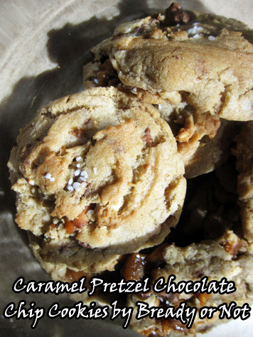 Bready or Not: Caramel Pretzel Chocolate Chip Cookies