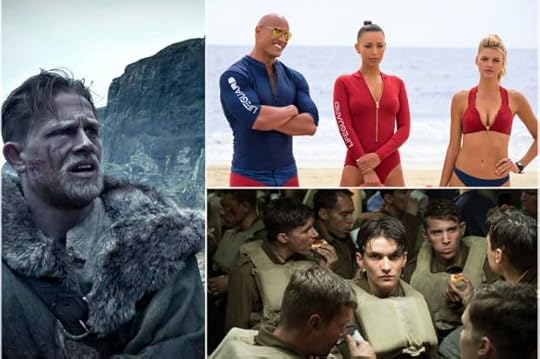 King Arthur: Legend of the Sword; Baywatch; Dunkirk