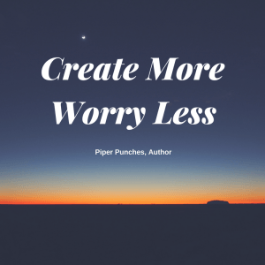 Create More_Worry Less by Piper Punches