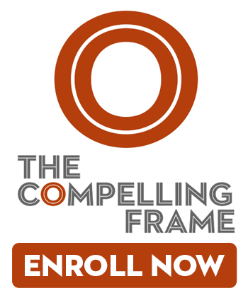 Enroll Now in The Compelling Frame