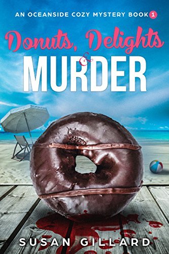 Donuts, Delights & Murder: An Oceanside Cozy Mystery - Book 1 by [Gillard, Susan]