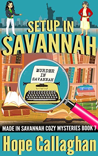Setup in Savannah: A Made in Savannah Cozy Mystery (Made in Savannah Cozy Mysteries Series Book 7) by [Callaghan, Hope]