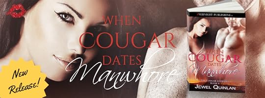 NEW RELEASE: When Cougar Dates Manwhore by Jewel Quinlan
