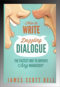 James Scott Bell: How to Write Dazzling Dialogue