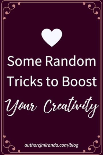 Some quick & random tricks to jump start your creativity | a blog post at authorcjmiranda.com