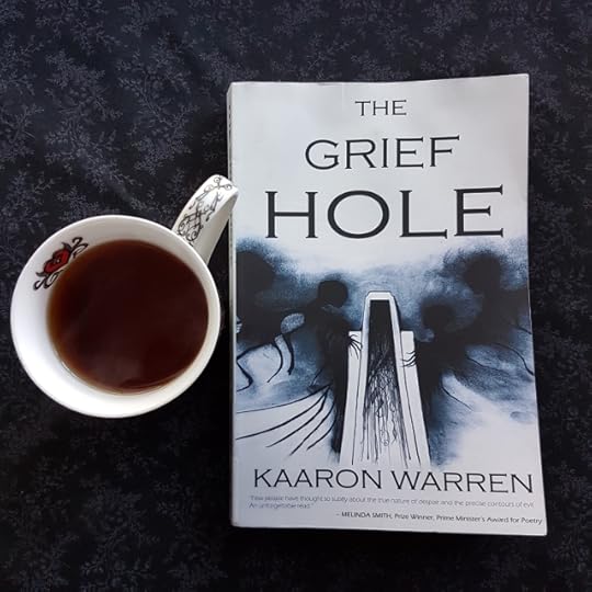 The Grief Hole, Kaaron Warren, Earl Grey Editing, books and tea, tea and books