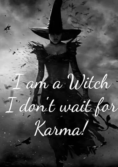 I Am a Witch...I Don't Wait For Karma!...- Pinned by The Mystic's Emporium on Etsy