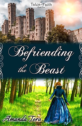 Befriending the Beast (Tales of Faith Book 1) by [Tero, Amanda]