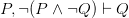 P, \neg(P \land \neg Q) \vdash Q