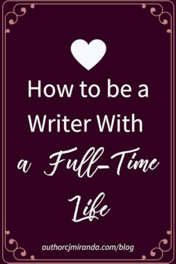 How to balance being a writer with a full-time life | a blog post at authorcjmiranda.com
